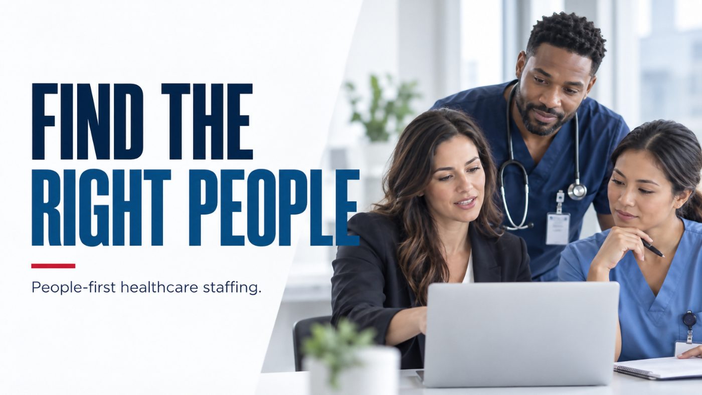 Find the right people — people-first healthcare staffing